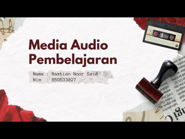 PEMANFAATAN MEDIA AUDIO MODUL 4 | BAZTIAN NOOR SAID class=