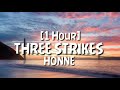 HONNE - THREE STRIKES [1Hour]