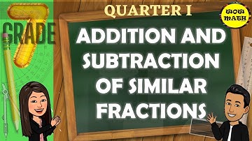 ADDITION AND SUBTRACTION OF SIMILAR FRACTIONS || MATHEMATICS 7 Q1