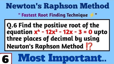 #06|Find the positive root of equation x⁴-12x²-12x-3=0 by Newton Raphson Method⁉️|#EngineeringMaths1