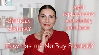1 Month No Buy Update | Birthday Wishlist, April Replacements & Clothing Purchases