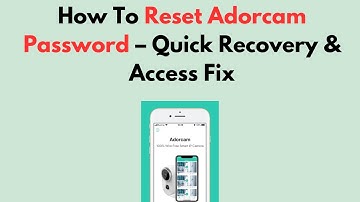 Hoe u uw Adorcam-wachtwoord opnieuw instelt - Snel herstel en toegang tot uw apparaat