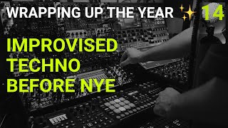 EPISODE 14: WRAPPING UP THE YEAR ✨ IMPROVISED MODULAR TECHNO SESSION BEFORE NYE