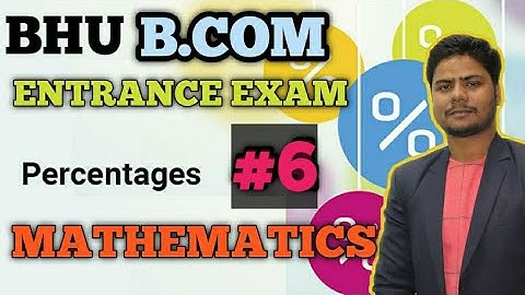 #6 Percentage (प्रतिशत) || Mathematics || Bhu B.com Entrance Exam 2020