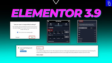 Elementor 3.9 Update | Lazy Load Background Images | Save As Default | CSS Transform in Container