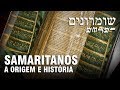 A ORIGEM E HISTÓRIA DOS SAMARITANOS – História Judaica 06 ✡️