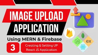 Creating React JS Application with Material UI | Image Upload Application Using MERN & Firebase | #3
