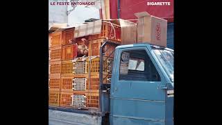 Video thumbnail of "LE FESTE ANTONACCI - SIGARETTE"
