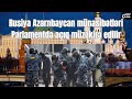 Canlı! Rusiya-Azərbaycan münasibətləri parlamentdə açıq müakirə edilir.