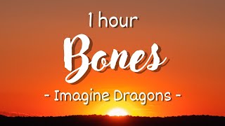 [1 HOUR - Lyrics] Imagine Dragons - Bones