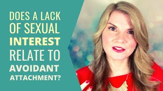 Does a Lack of Sexual Interest Relate to Avoidant Attachment?
