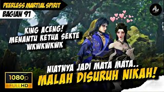 KING ACENG MALAH DIJODOHKAN WKWKWK❗ - Alur Cerita Peerless Martial Spirit Part 91