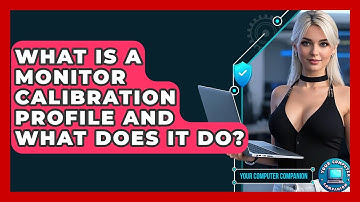What Is A Monitor Calibration Profile And What Does It Do? - Your Computer Companion