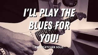 Kirk Fletcher Guitar Solo Lesson - I'll Play The Blues For You