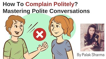 How To Complain Politely? | Mastering Polite Conversations by Palak Sharma