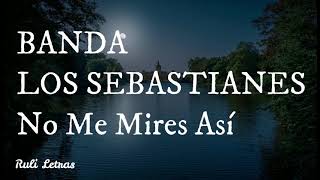 No Me Mires Así - Banda Los Sebastianes (Letra) (Lyrics) chords