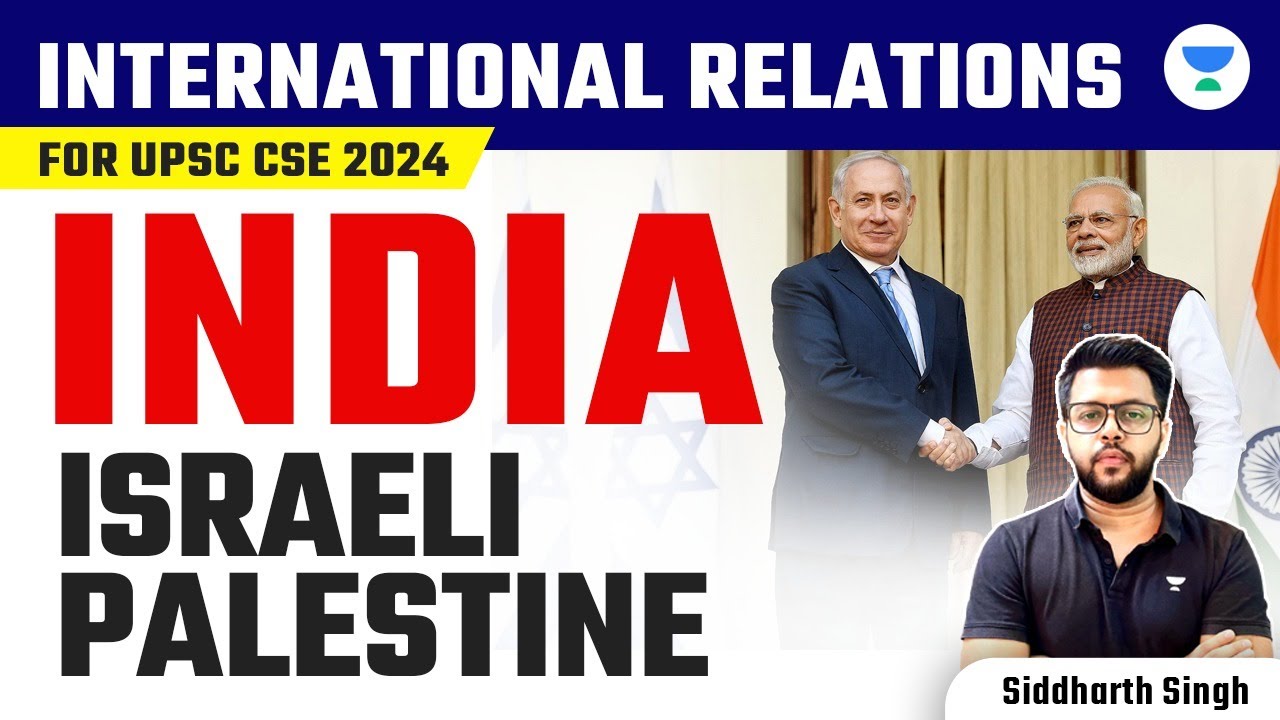 International Relations for UPSC CSE 2024 IndiaIsraeliPalestine
