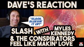 Dave's Reaction: Slash With Myles Kennedy & The Conspirators — Feel Like Makin' Love