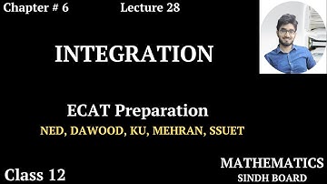 ECAT Preparation || Lecture 28 || Integration || Chapter # 6 || Class 12 || Saad Latif