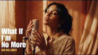 Ava Holloway  What If Im No More  Love Ru0026b Soul Blues Vibe  Soulful Ru0026b Blues Love Song