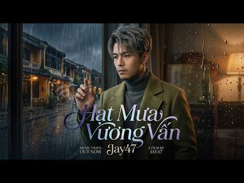 Hạt Mưa Vương Vấn - Jay47 x Đinh Hoàng Quốc | Chạm