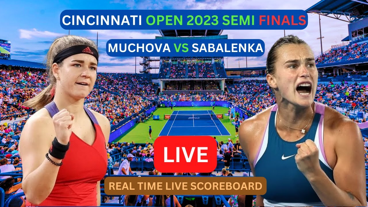 Karolina Muchova Vs Aryna Sabalenka LIVE Score UPDATE Today Cincinnati Open Women Tennis Semi Finals