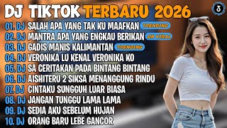 DJ TIKTOK TERBARU 2026🎵DJ SALAH APA YANG TAK KUMAAFKAN🎵DJ MANTRA APA YANG ENGKAU BERIKAN🎵 FULL ALBUM