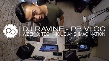 DJ Ravine: PB Vlog #3 - Technique and Imagination