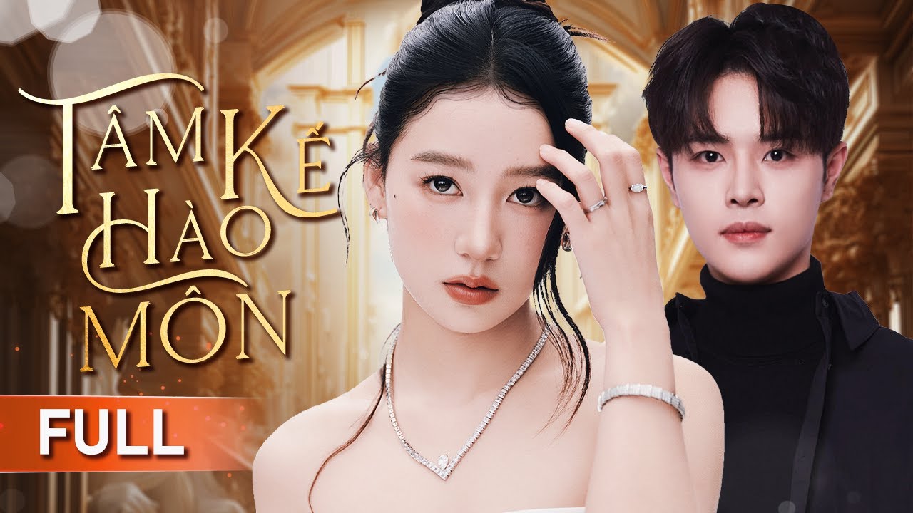 TÂM KẾ HÀO MÔN - Full | Thiên Kim Bạc Tỷ Trùng Sinh, Điều Tra Về Âm Mưu Đen Tối Giới Thượng Lưu