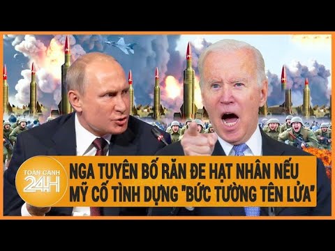 Điểm nóng quốc tế 7/5: Nga tuyên bố răn đe hạt nhân nếu Mỹ cố tình dựng "bức tường tên lửa"