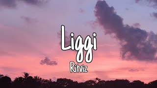 Liggi (Lyrics) - Ritviz