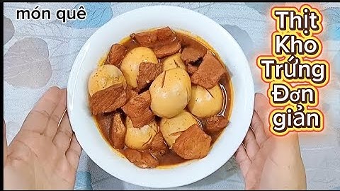 Cách nấu Thịt Kho Trứng ngon đơn giản