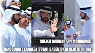 Dubai Crown Prince Sheikh Hamdan Fazza Inaugurate Largest Solar Based Data Center In Uae