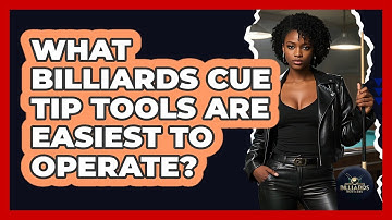 What Billiards Cue Tip Tools Are Easiest To Operate? - Billiards Hustlers