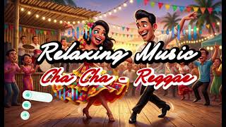 Cha Cha+Reggae | Relaxing Vibe By: MJ #chachamusic #reggaevibes #opm