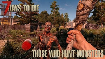 7 Days To Die (Alpha 20 | Experimental) - Those Who Hunt Monsters (Day 1)