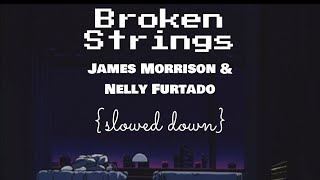 Broken Strings - James Morrison & Nelly Furtado | {slowed down}