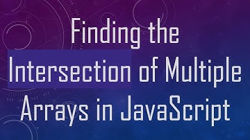 Finding the Intersection of Multiple Arrays in JavaScript