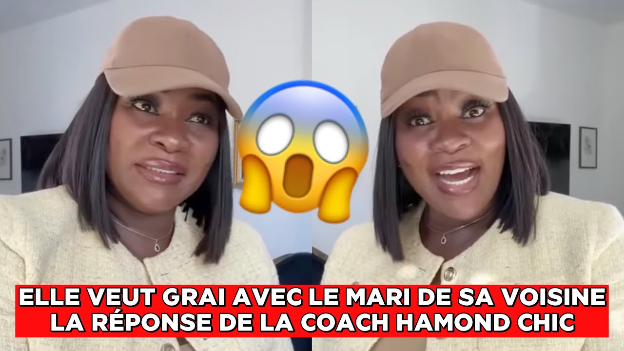 🚨😱ELLE VEUT GRAI AVEC LE MARI DE SA VOISINE, LA RÉPONSE DE LA COACH HAMOND CHIC🤣