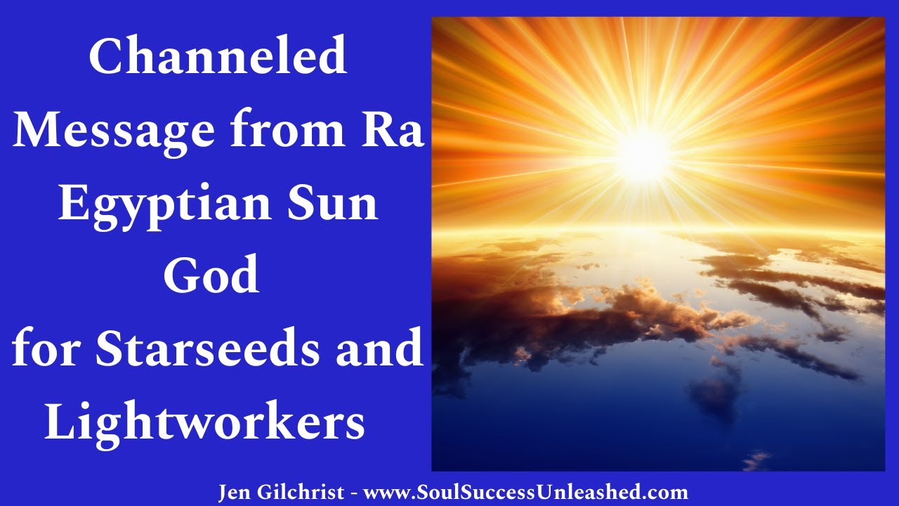 Channeled Message from Ra, the Egyptian Sun God for Starseeds and ...