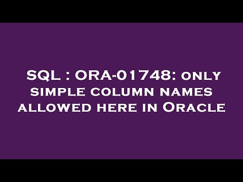 SQL : ORA-01748: only simple column names allowed here in Oracle
