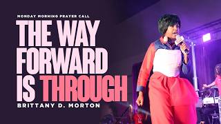 'The Way Forward is Through' Prayer Call // Brittany Morton