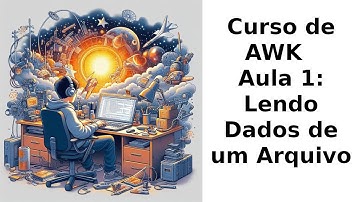 Curso de AWK - Aula 1: Lendo Dados de um Arquivo