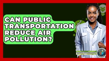 Can Public Transportation Reduce Air Pollution? - Earth Science Answers