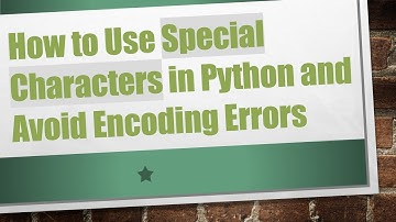 How to Use Special Characters in Python and Avoid Encoding Errors