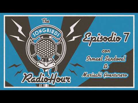 Mariachi Aventurero & Ismael Sandoval — Songbirds Radio Hour