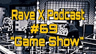 Rave X Podcast #69 "Game Show" #RaveXPodcast screenshot 1