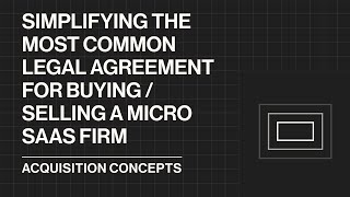 Simplifying Most Common Legal Agreement for Buying / Selling a Micro SaaS Firm (Acquisition Concept)
