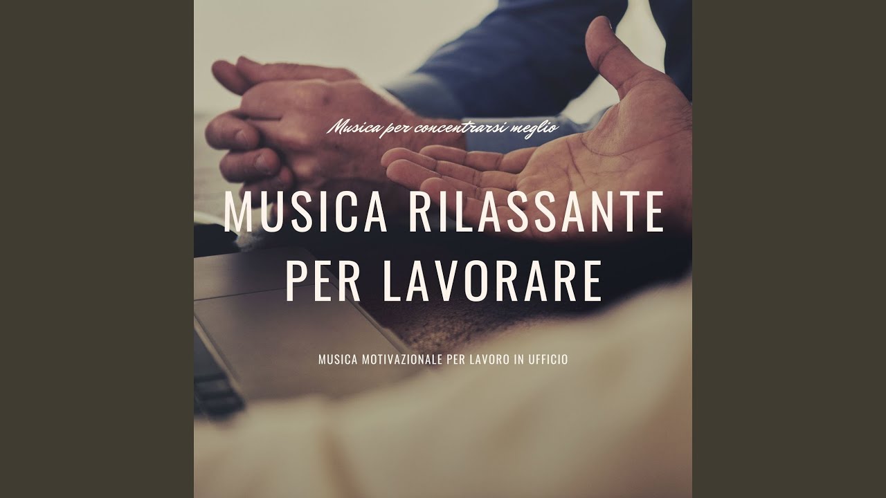 Musica Rilassante Per Lavorare YouTube