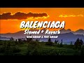 Balenciaga Slowed Reverb LO FI Tony Kakkar Neha Kakkar Tony JR Priyanka Ahuja